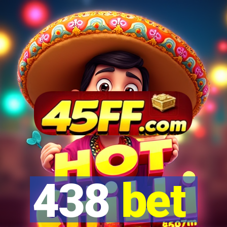 438 bet